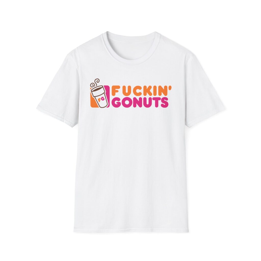 Fuckin Gonuts Lot Shirt Unisex Softstyle